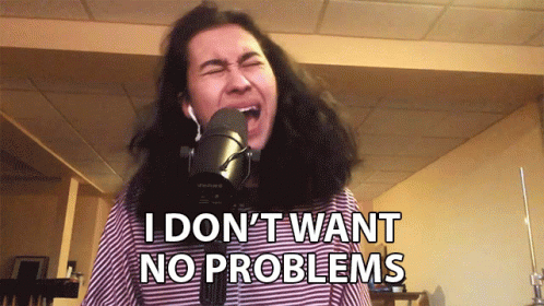 Singing I Don't Want Peace I Want Problems GIF