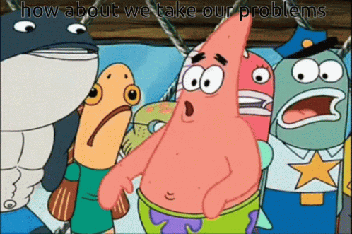 Patrick I Don't Want Peace I Want Problems GIF