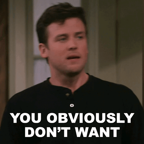 I Don't Want To Be Around Anymore Obviously GIF