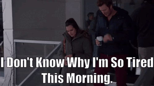 I Dont Know Why Im So Tired This Morning GIF