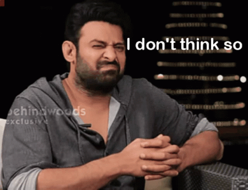 I Dont Think So By Prabhas GIF