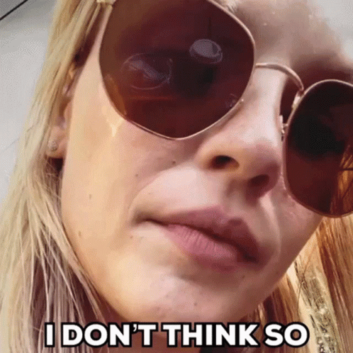 I Dont Think So By Woman Wearing Sunglasses GIF
