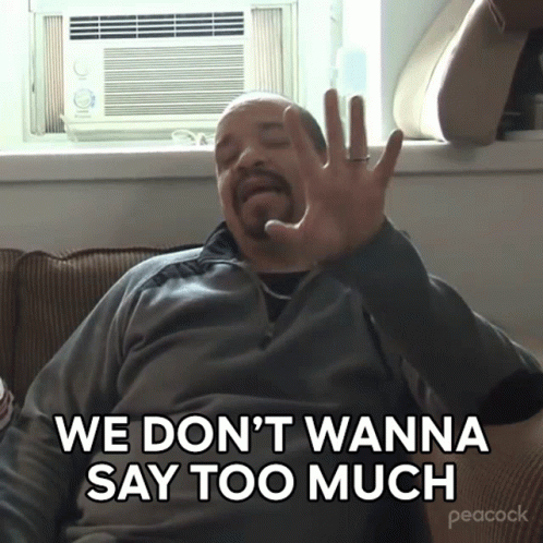 I Dont Wanna Say Too Much GIF