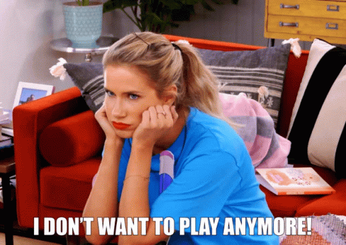 I Dont Want To Play Anymore Sore Loser GIF