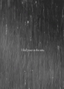 I Find Peace in the Rain Black White