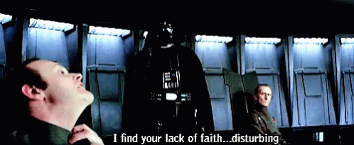 I Find Your Lack Of Faith Disturbing Majesty GIF