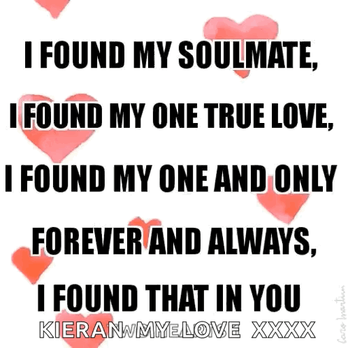 I Found My Soulmate I Found My One True Love I Found My One And Only Forever And Always I Found That In You Kieranmylove GIF