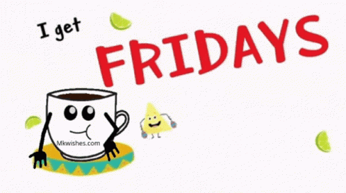 I Get Excited on Fridays