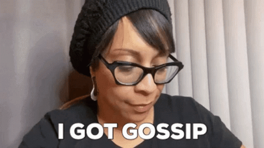 I Got Gossip GIF