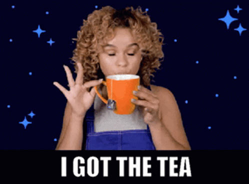 I Got The Tea GIF