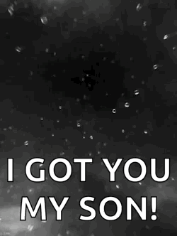 I Got You My Son
