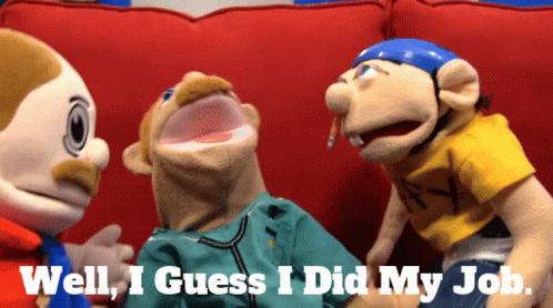 I Guess My Job Here Is Done GIF