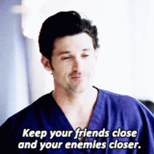 I Have No Enemies To Keep Closer GIF