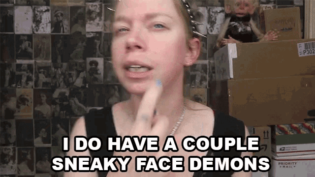 I Have Sneaky Face Demons GIF
