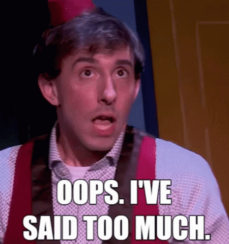 I Have Spoken Oops I've Said Too Much GIF
