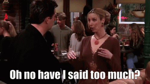 I Have Spoken Too Much Phoebe Buffay GIF
