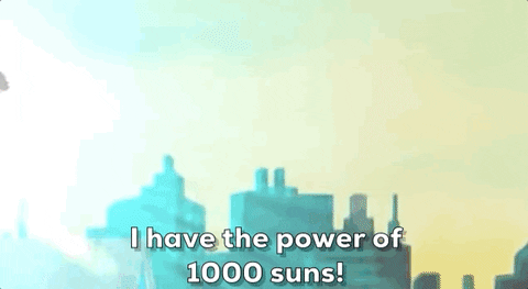 I Have The Power Of 1000 Suns Meme GIF