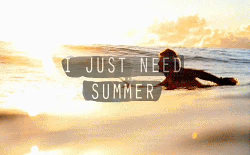 I Just Need Summer GIF