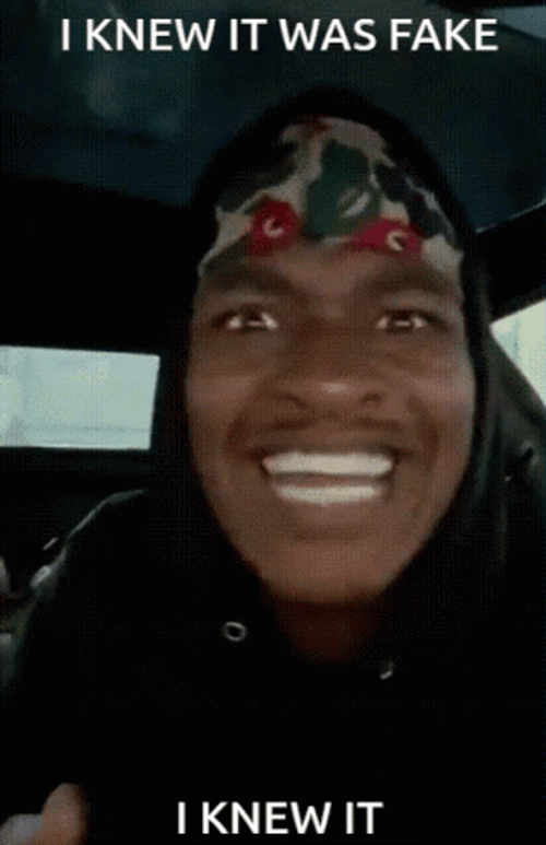 I Knew It Was Fake GIF