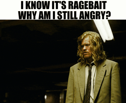 I Know It's Ragebait and Why Am I Still Angry Poster