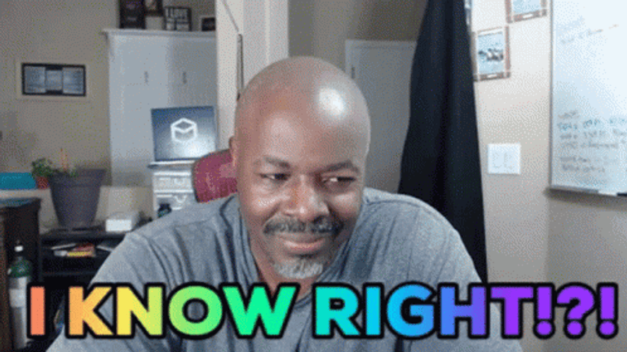 I Know Right Man GIF