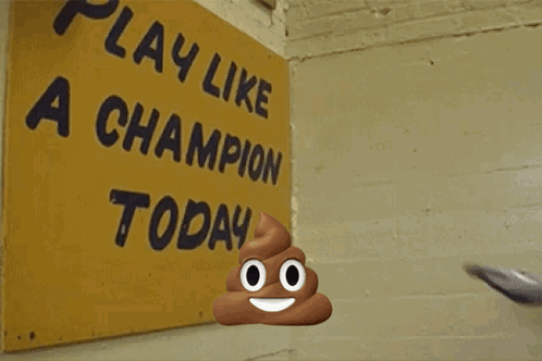 I Like a Champ Today Sign Next to Poop Emoji