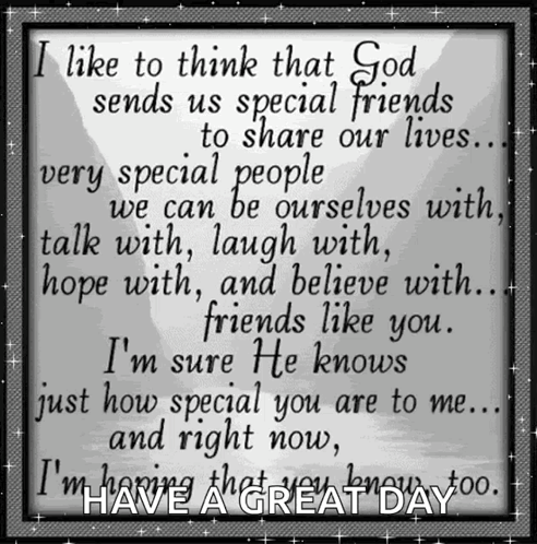 I Like To Think That God Sends Us Special Friends To Share Our Lives We Can Be Ourselves With Talk With Laugh With Hope GIF