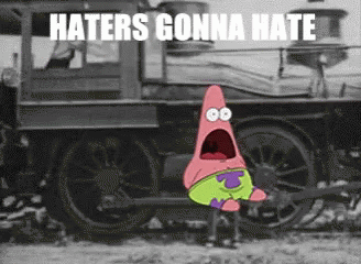 I Like Trains Haters Gonna Hate Starfish Spongebob GIF
