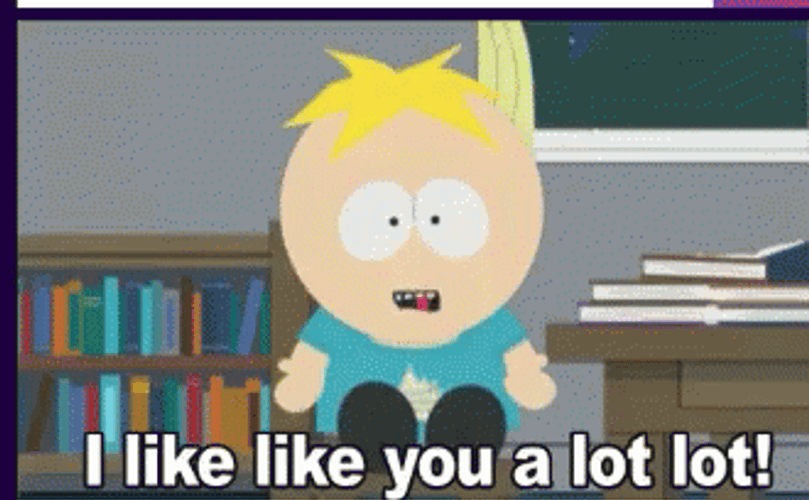 I Like You Butter Stotch South Park GIF