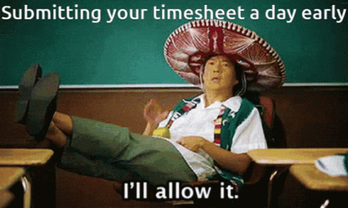 Submitting Timesheet I'll Allow It GIF