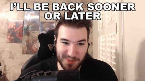 I'll Be Back Sooner Or Later GIF