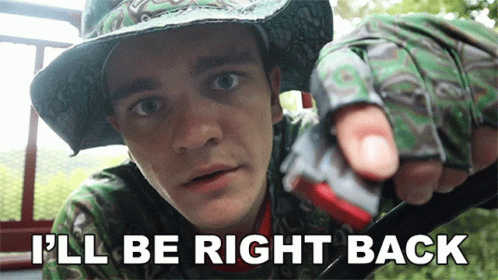 I'll Be Right Back GIF