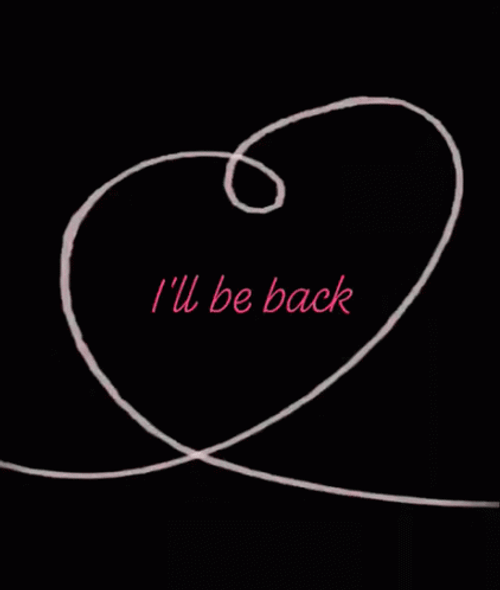 I'll Be Back Heart GIF