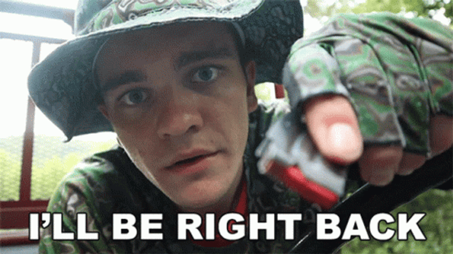 I'll Be Right Back GIF