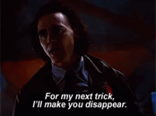 I'll Make You Disappear GIF