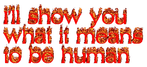I'll Show You What It Means To Be Human