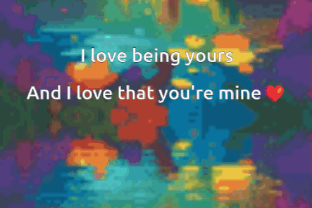 I Love Being Yours and I Love That You're Mine