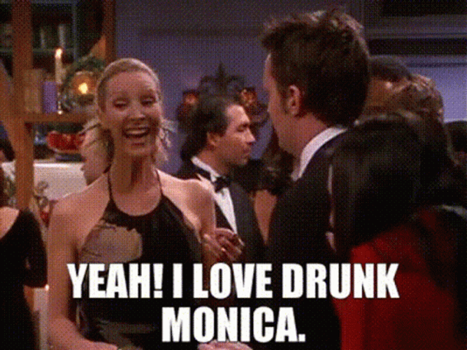 I Love Drunk Monica GIF