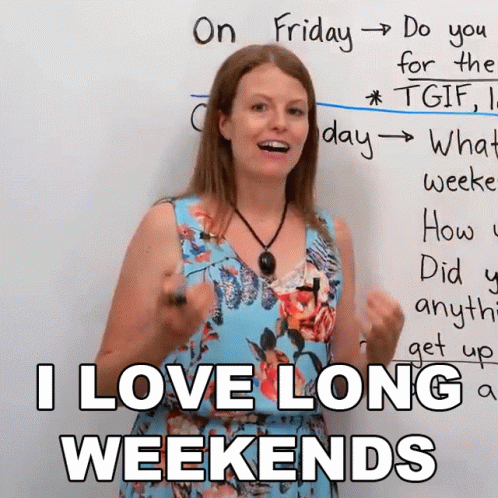 I Love Long Weekends Almost The Weekend GIF