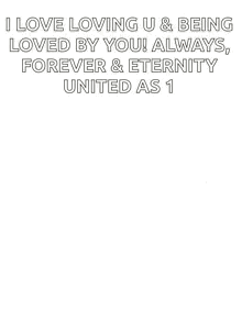 I Love Loving U and Being Loved Forever United as 1