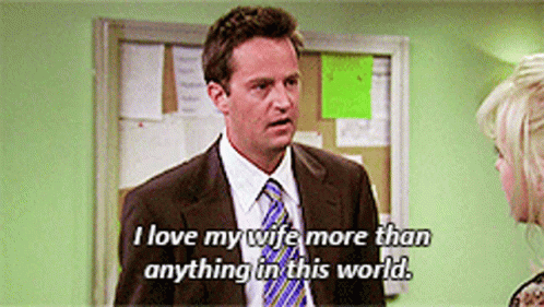 I Love My Wife More Than Anything In This World Chandler Bing GIF
