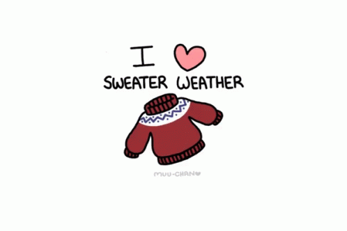 I Love Sweater Weather GIF