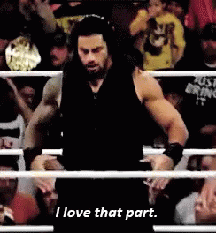 I Love That Part Roman Reigns GIF