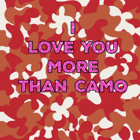 I Love You More Than Camo GIF