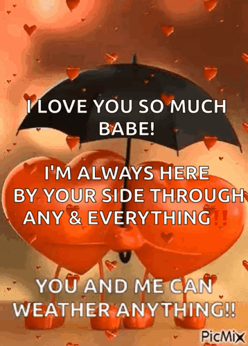 I Love You So Much Babe , I 'M Always Here By Your Side Through Any & Everything ! GIF