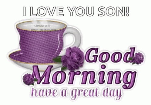 I Love You Son Good Morning Have A Great Day Greeting Card GIF