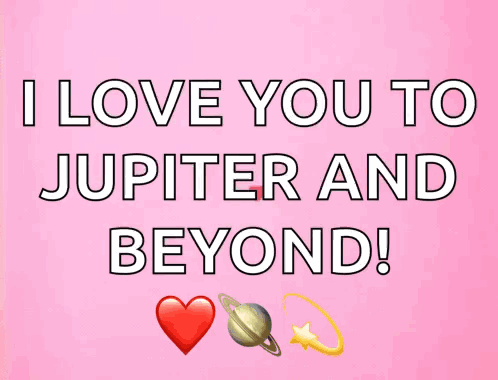 I Love You to Jupiter and Beyond
