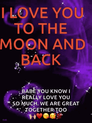 I Love You to the Moon and Back Babe You Know I Really Love You So Much We Are Great Together Too Poster