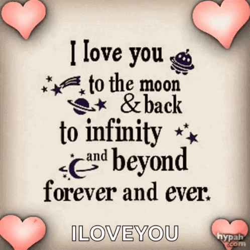 I Love You To The Moon And Back To Infinity And Beyond Forever And Ever . GIF