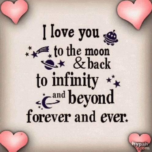 I Love You To The Moon & Back To Infinity And Beyond Forever And Ever GIF